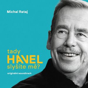 Michal Rataj: Tady Havel, slyšíte mě? Originální soundtrack