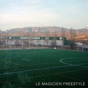Le Magicien Freestyle (Explicit)