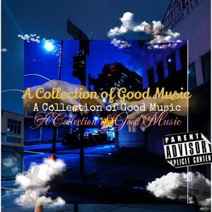 A Collection Of Good Music (Explicit)