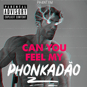 Can You Feel My Phoncadão (Explicit)