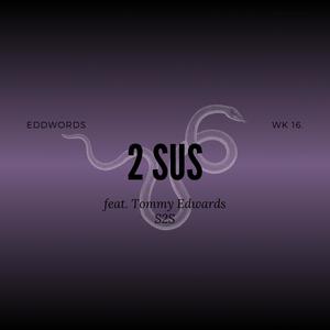 2 SUS (feat. Tommy Edwards) [Explicit]