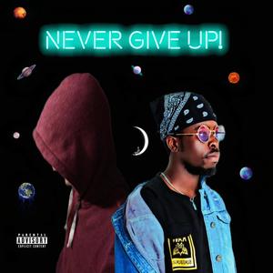 NEVER GIVE UP (feat. Kiiza) [Explicit]