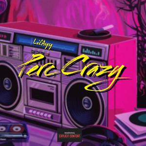 Perc Crazy (Explicit)