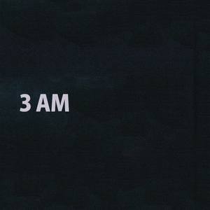 3 AM (Explicit)