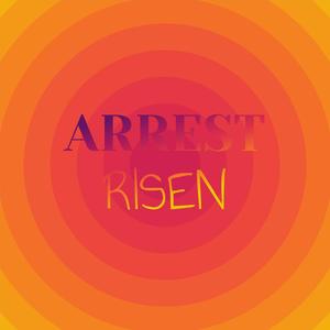 Arrest Risen