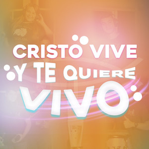 Cristo vive y te quiere vivo