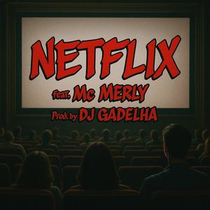 NETFLIX (feat. Mc Merly) (Explicit)