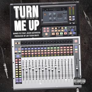 Turn Me Up (feat. Ranko Fly & Asun Eastwood) [Explicit]