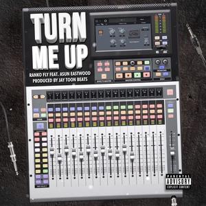 Turn Me Up (feat. Ranko Fly & Asun Eastwood) (Explicit)