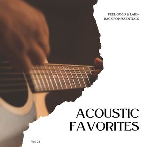 Acoustic Favorites: Feel Good & Laid-Back Pop Essentials, Vol. 24
