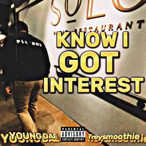 Know I Got Interest (feat. TreySmoothie) (Explicit)