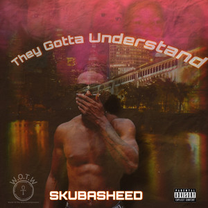 They Gotta Understand (Explicit)