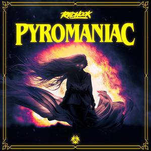 Pyromaniac (Explicit)