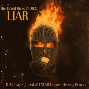 LIAR (feat. D. Murray, Jarred AllStar & JayRoman)