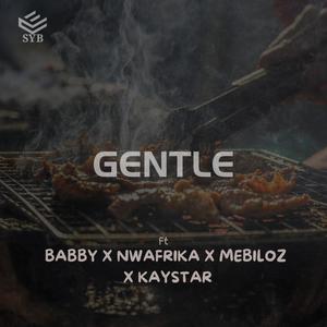 Gentle (feat. Nwafrika, Babby, Mebiloz & Kaystar The Billion)
