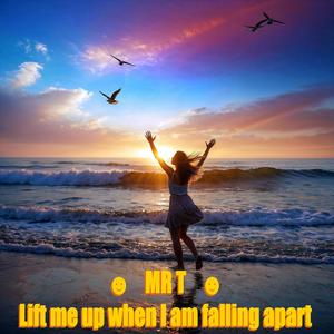 Lift me up when I am falling apart