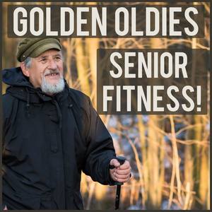 Senior Fitness Golden Oldies: Sweat and Shake to Your Favorite Hits Like Great Balls of Fire, Shout,