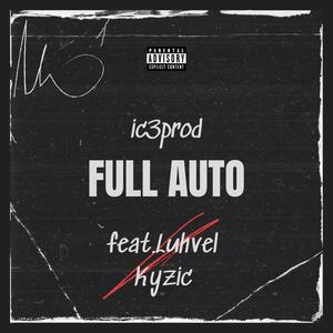 Full Auto (feat. luhvel & Kyzic) (Explicit)
