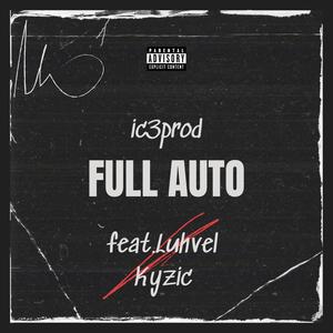 Full Auto (feat. luhvel & Kyzic) [Explicit]