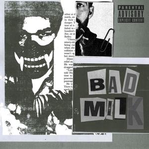 BAD MILK (Explicit)