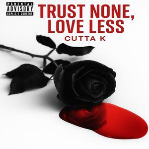 Trust None, Love Less (Explicit)
