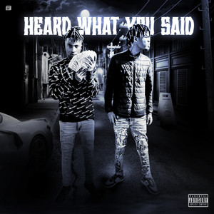 Heard What You Said X (1LuDre) [Explicit]