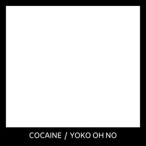 Cocaine / Yoko Oh No