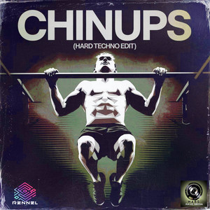 Chinups (Hard Techno Edit)