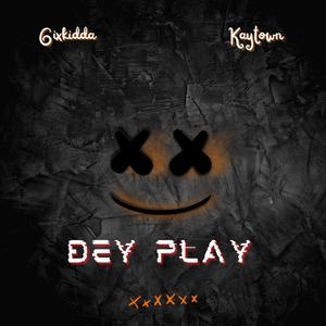 Dey Play (feat. Kaytown)