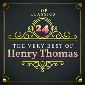 Top 24 Classics - The Very Best of Henry Thomas