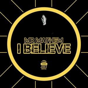 I Believe (feat. Mr Mayhem)