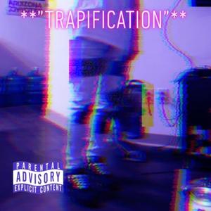 **"TRAPIFICATION"** (Explicit)