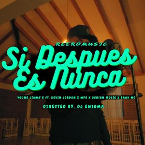 Si Despues Es Nunca (feat. Kevin Jordan, Gerson Musiic, Mpo & Baak Mc)