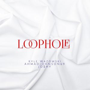 LOOPHOLE (feat. ahmadjohnson69 & jo$hy) [Explicit]