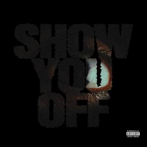 Show You Off (Explicit)