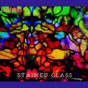 STAINED GLASS (a montage) [Explicit]