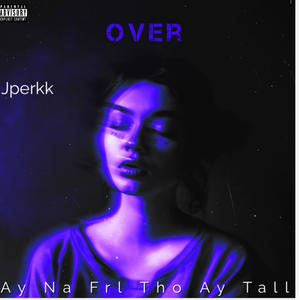 Over (feat. antfrmda8 & Duke400) (Explicit)