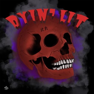 Dyin' Lit (Explicit)