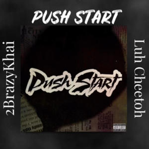 Push Start (feat. Luh Cheetoh) (Explicit)