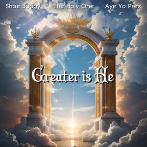 Greater Is He