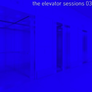 The Elevator Sessions 03 (Compiled & Mixed by Klangstein)