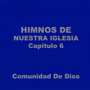 Himnos de Nuestra Iglesia, Capitulo 6