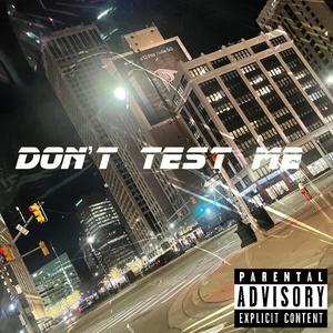 Don't Test Me (feat. SHADYMAC) (Explicit)
