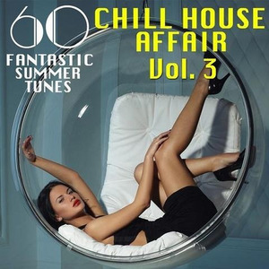 A Chill House Affair Vol.3 (60 Fantastic Summer Tunes）