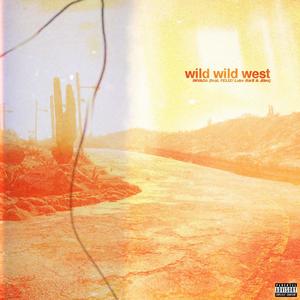 Wild Wild West (feat. FELIX!, Luke Bar$ & Jiles) (Explicit)