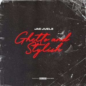 Ghetto & Stylish (Explicit)