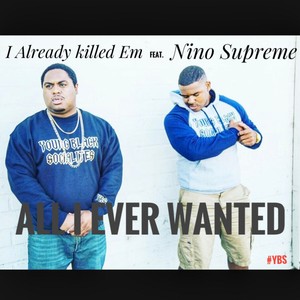 ALL I EVER WANTED (feat. Nino Supreme) [Explicit]