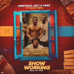 Show Working (feat. YAWZ & Kojo Seal) [Explicit]