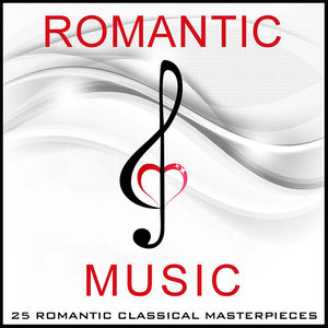 Romantic Music - 25 Romantic Classical Masterpieces