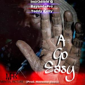 A Go Easy (feat. BayandaPro & Teddy Kelly)